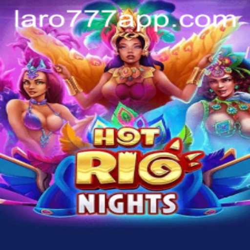 Discover the Thrills of HotRioNights in the World of LARO77
