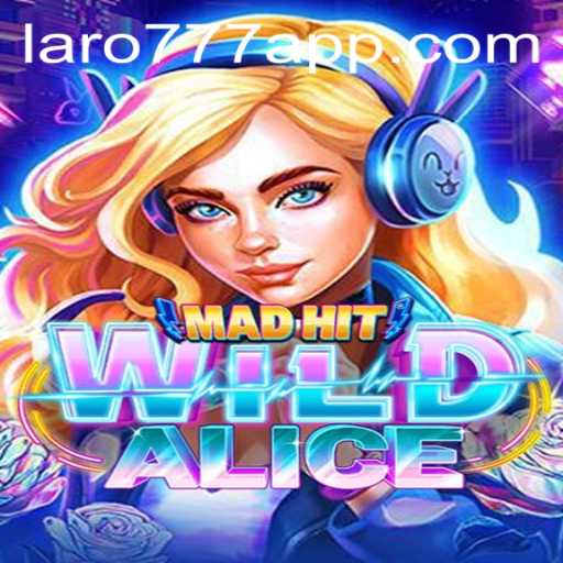 MadHitWildAlice: The Ultimate Adventure with LARO77